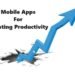 Mobile Apps for Your Boosting Productivity
