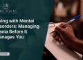 Living with Mental Disorders: Managing Mania Before It Manages You